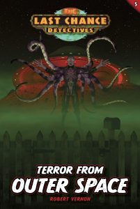 Terror from Outer Space, a new Last Chance Detectives book